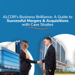 ALCOR’s Business Brilliance: A Guide to Successful Mergers and Acquisitions with Case Studies